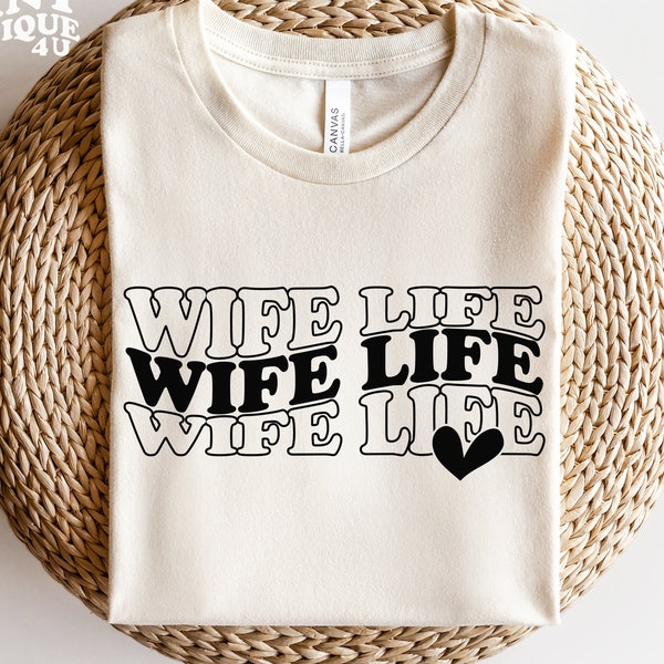 Wife Life SVG PNG PDF, Wife Svg, Marriage Svg, Wedding Svg, Wedding Shirt, Honeymoon Svg, Wife Shirt Svg, Instant Download, Svg Files Cricut