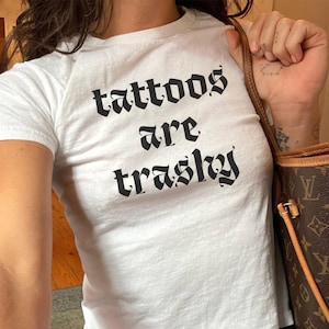 Tattoos Are Trashy Baby Tee, Sassy Y2K Crop Top Style, Funny Retro 90s 2000s Women&#39;s Shirt, Tattoos Are Stupid Baby Tee, Gift for Her