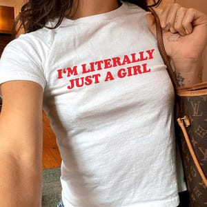 I&#39;m Literally Just a Girl Baby Tee, Funny Feminist T-Shirt, Y2K Baby Tee for Women, Soft Girl Aesthetic Crop Top, Sassy Graphic Tee