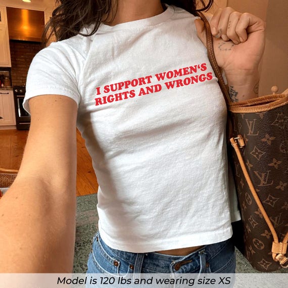 I Support Women's Rights And Wrongs Baby Tee, Feminism Baby Tee Shirt, Y2K Retro Baby Tee, Funny Feminist T Shirt, Women Shirt