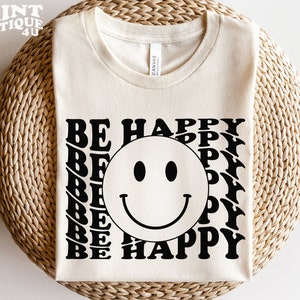 Be Happy SVG PNG PDF, Be Happy Shirt Svg Cricut Files, Smiley svg, Smiley face svg, Happy Face svg, Wavy Text svg, Motivational svg