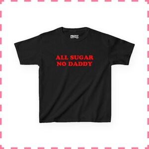 All Sugar No Daddy Baby-T-shirt grappig shirt met humor voor volwassenen sarcastische baby-T-shirt cadeau voor haar Grappige meme-shirt trendy top voor vrouwen Black