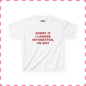 Lo siento si parecí interesada, no lo estoy. Camiseta divertida para bebés, camiseta gráfica Y2K, camiseta de chica mala atrevida, camiseta ajustada para mujer, regalo para ella. imagen 2