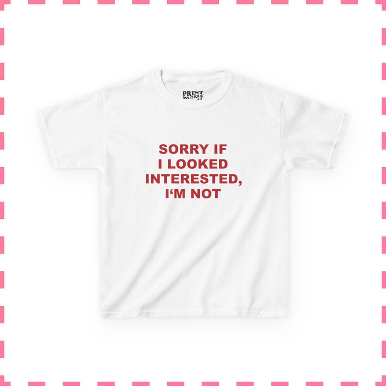 Lo siento si parecí interesada, no lo estoy. Camiseta divertida para bebés, camiseta gráfica Y2K, camiseta de chica mala atrevida, camiseta ajustada para mujer, regalo para ella. imagen 2