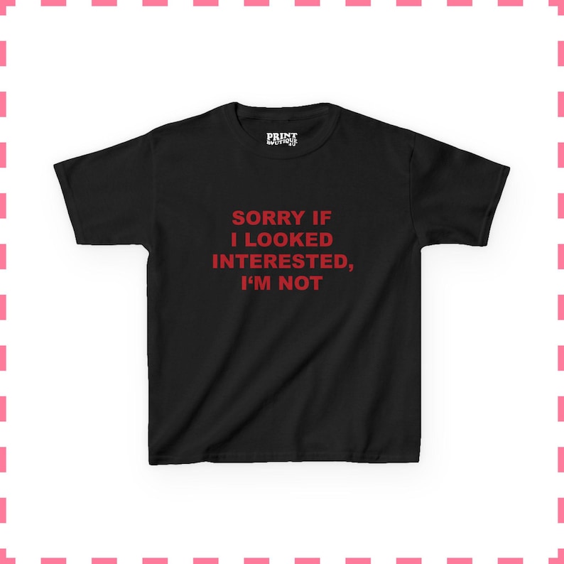 Lo siento si parecí interesada, no lo estoy. Camiseta divertida para bebés, camiseta gráfica Y2K, camiseta de chica mala atrevida, camiseta ajustada para mujer, regalo para ella. Black