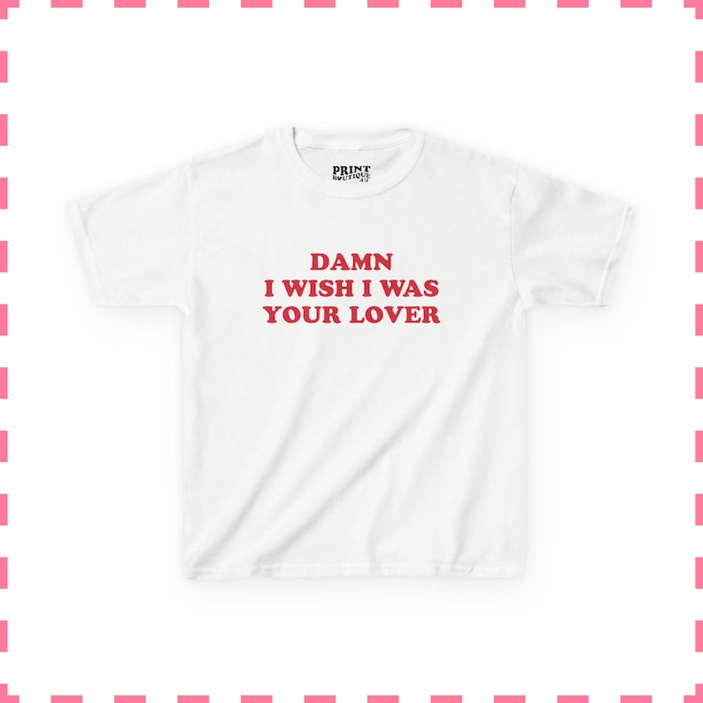 Damn I Wish I Was Your Lover Baby Tee, Funny Women's Cropped Shirt, Funny 90s Y2K Baby Tee, Flirty Aesthetic Top, Fun Gift For Her image 2