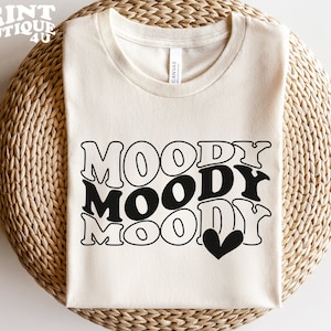 Moody SVG File Instant Download, Moody Cut File for Cricut, Moody Life svg, Moody SVG, Mood svg, Moody Shirt SVG, svg files for girls