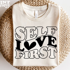 Self Love First SVG PNG PDF, Self Love Svg, Love Yourself Svg, Self Love First Shirt Svg, Instant Digital Download, Mental Health Svg