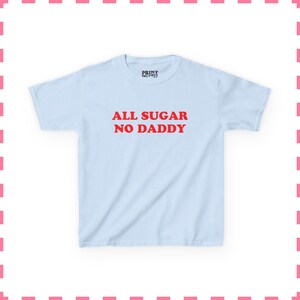 All Sugar No Daddy Baby-T-shirt grappig shirt met humor voor volwassenen sarcastische baby-T-shirt cadeau voor haar Grappige meme-shirt trendy top voor vrouwen Light Blue