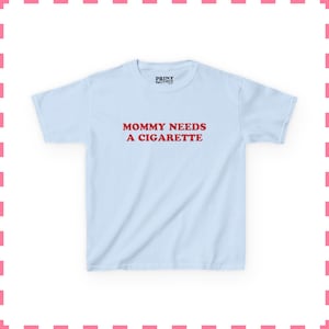Mommy Needs A Cigarette Baby Tee, Funny Mom Shirt, Retro Smoking Crop Top, Cool Mom Y2K Tee, Sarcastic Graphic Top Light Blue