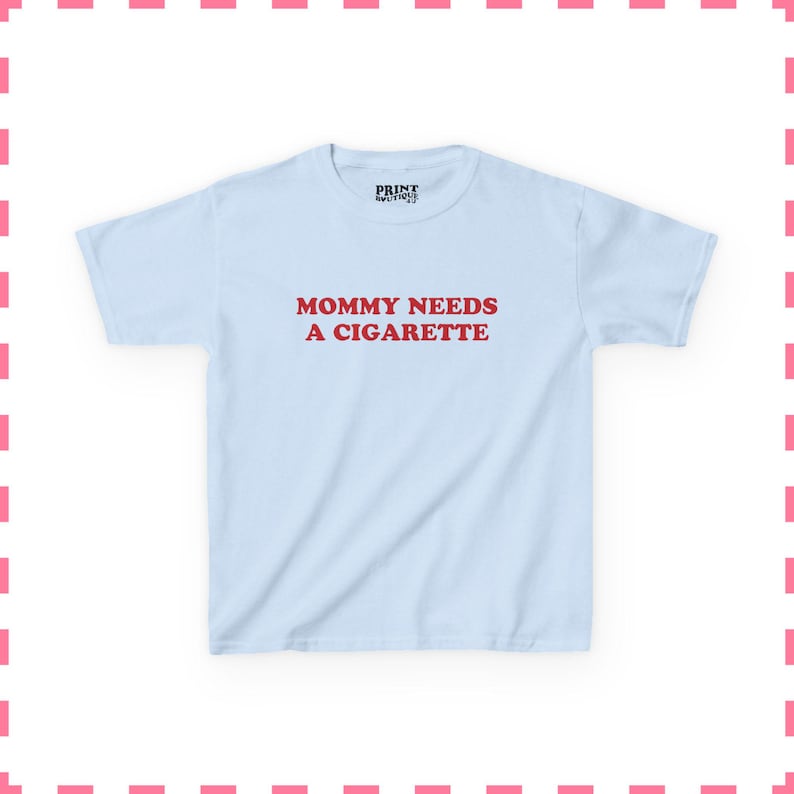 Mommy Needs A Cigarette Baby Tee, Funny Mom Shirt, Retro Smoking Crop Top, Cool Mom Y2K Tee, Sarcastic Graphic Top Light Blue