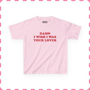 Damn I Wish I Was Your Lover Baby Tee, Funny Women's Cropped Shirt, Funny 90s Y2K Baby Tee, Flirty Aesthetic Top, Fun Gift For Her Light Pink