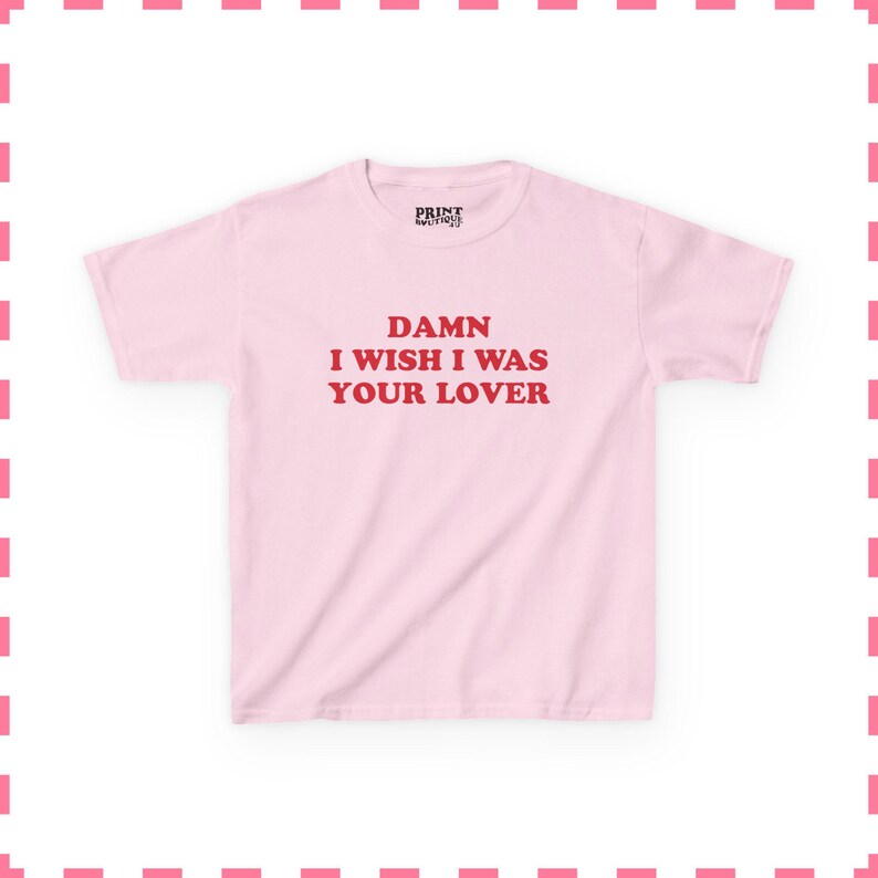 Damn I Wish I Was Your Lover Baby Tee, Funny Women's Cropped Shirt, Funny 90s Y2K Baby Tee, Flirty Aesthetic Top, Fun Gift For Her Light Pink