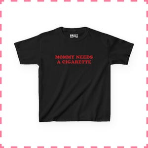 Mommy Needs A Cigarette Baby Tee, Funny Mom Shirt, Retro Smoking Crop Top, Cool Mom Y2K Tee, Sarcastic Graphic Top Black