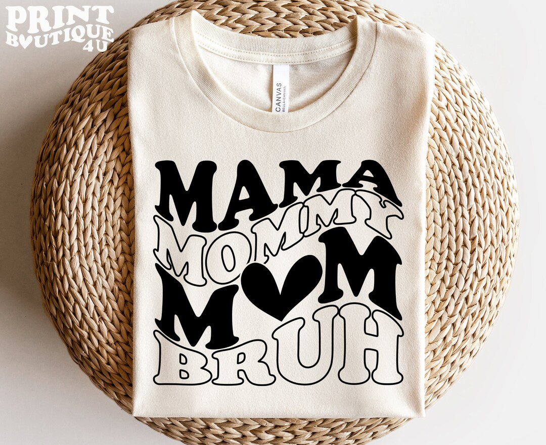 Mama Mommy Mom Bruh SVG Cut File, Gift for Mom Svg, PNG Sublimation ...
