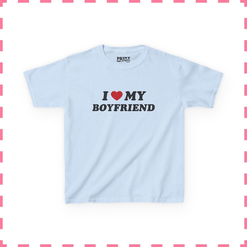 I Love My Boyfriend Baby Tee, Cute Y2K Crop Top, Funny Flirty Shirt for Women, Girlfriend Gift Tee, Trendy Baby Tee Light Blue