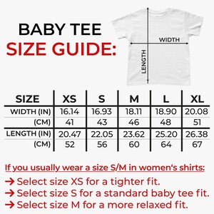 May include: White baby tee shirt with a size guide. The guide shows measurements in inches and centimeters for width and length, ranging from XS to XL. The text also provides sizing recommendations.