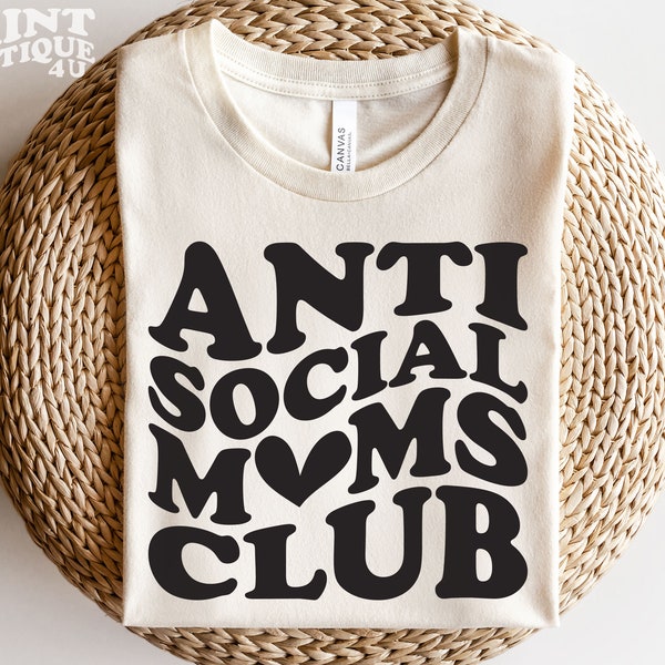 Anti Social Moms Club SVG PNG PDF, Funny Mom Cut File for Cricut, Mom Life Svg, Moms Club Png, Mother's Day Gift, T-Shirt Svg Files for Moms