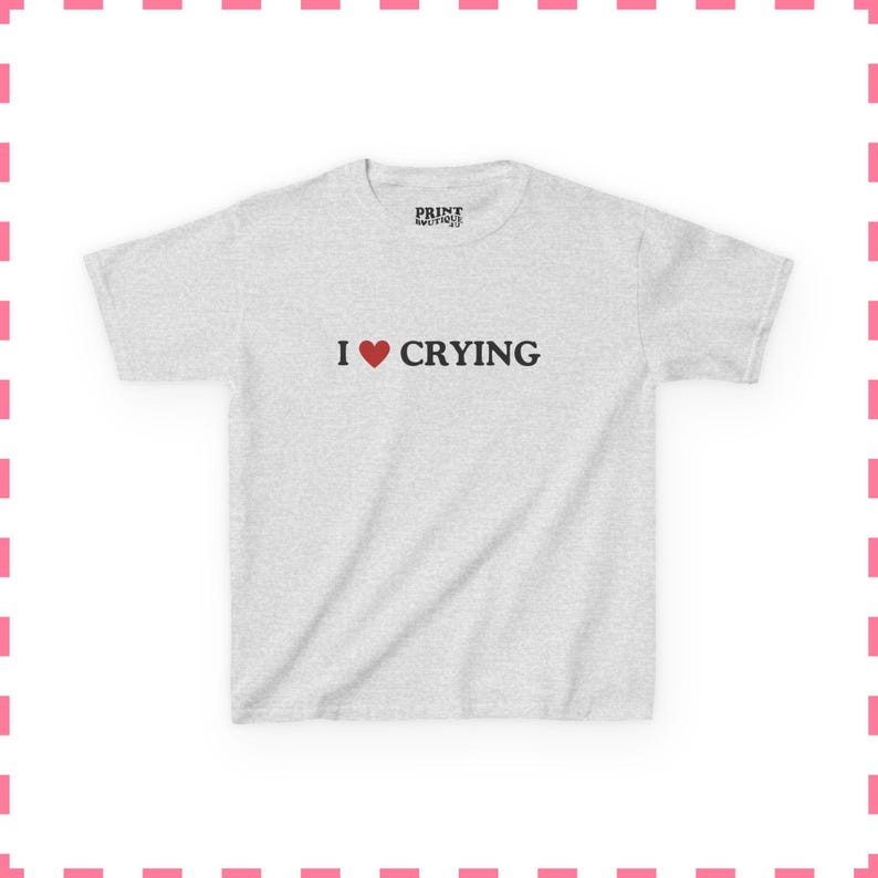 I Love Crying Baby Tee, Sad Girl Aesthetic Shirt, Funny Quote Baby Tee, Y2K Graphic Crop Top, Retro Cute Womens Baby Tee Ash