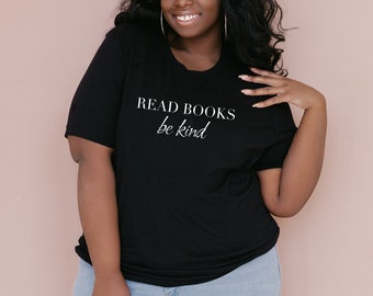 Read Books Be Kind T-Shirts, Kindness Wins, Book Lover T-shirt, Teacher Gift, Social Justice Reader, Diverse Reading, Bookstagram, Booktok