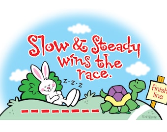 Slow and Steady Wins the Race Print