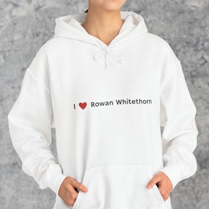 I Love Rowan Whitethorn, Throne Of Glass Hoodie, SJM Merch, To Whatever End Hodie, Rowan Whitethorn Hoodie, I Heart