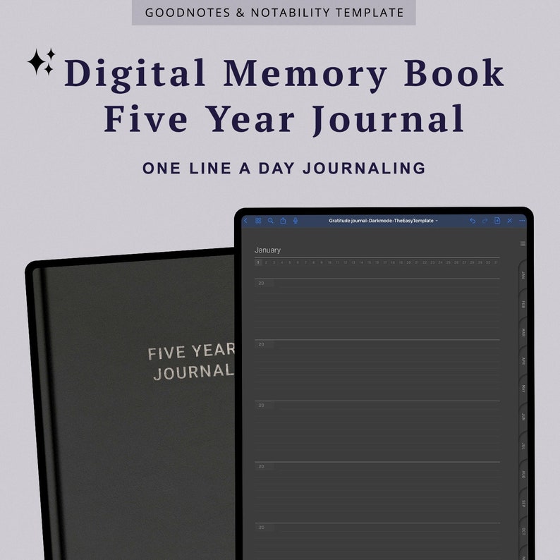 May include: A digital journal template for Goodnotes and Notability apps. The template is designed for a five-year journal with one line per day. The image shows a dark gray journal with the text "Five Year Journal" on the cover and a digital journal page with the month of January.