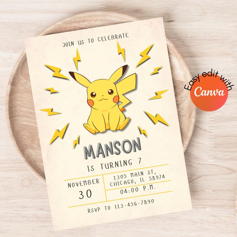 May include: A yellow Pikachu cartoon character with lightning bolts around it. The text "JOIN US TO CELEBRATE" is at the top of the invitation. The text "MANSON IS TURNING 7" is below the character. The text "NOVEMBER 30" is below the text "MANSON IS TURNING 7". The text "2305 MAIN ST, CHICAGO, IL 58974" is below the date. The text "04:00 P.M." is below the address. The text "RSVP TO 123-456-7890" is at the bottom of the invitation.