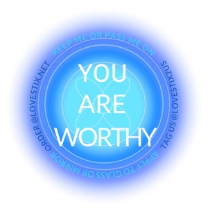 May include: A blue circle with a white outline and the text "KEEP ME OR PASS ME ON" and "YOU ARE WORTHY" in white. The text "ORDER @LOVESTIX.NET" and "TAG US @LOVESTIX2US" are also in white.