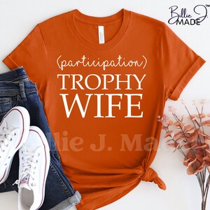 Participation Trophy Wife T-Shirt | Funny | Sarcastic | Inspirational | Empowerment