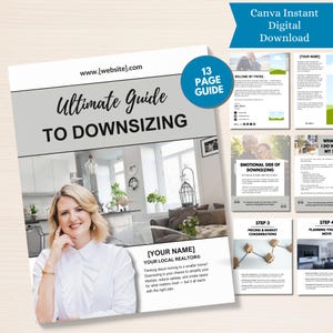 May include: A 13-page guide titled "Ultimate Guide to Downsizing" with a photo of a woman in a kitchen. The guide is designed to help people downsize their homes. The text on the cover reads "[Your Name] Your Local Realtor® Thinking about moving to a smaller home? Downsizing is your chance to simplify your lifestyle, reduce upkeep, and create space for what matters most - but it all starts with the right plan."