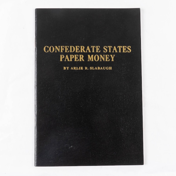 Confederate States Paper Money by Arlie Slabaugh 1958 1st Edition Whitman