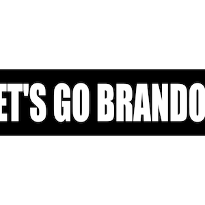 LET&#39;S GO BRANDON 11.5&quot;X3&quot; Bumper Sticker (High Quality Vinyl) Minimalist/Simple/Plain