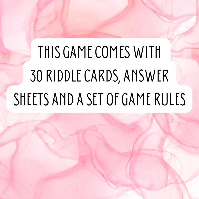 May include: White rectangular graphic with the text: "THIS GAME COMES WITH 30 RIDDLE CARDS, ANSWER SHEETS AND A SET OF GAME RULES." The background is a pink watercolor design.