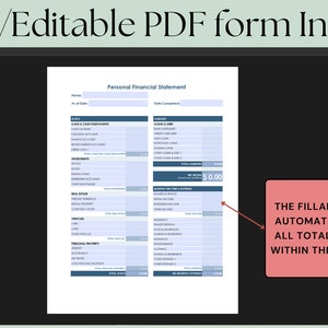 May include: A screenshot of a computer screen showing a fillable PDF form for a personal financial statement. The form has blue boxes for entering data and a total at the bottom. The text "THE FILLABLE PDF FORM WILL AUTOMATICALLY CALCULATE ALL TOTALS. ALL BLUE BOXES WITHIN THE PDF ARE EDITABLE." is displayed in a red box.