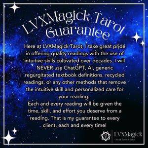 May include: A dark blue graphic with white text that reads "LVXMagick Tarot Guarantee." The text promises quality readings using intuitive skills, and never using AI or recycled methods. The background is a starry night sky.