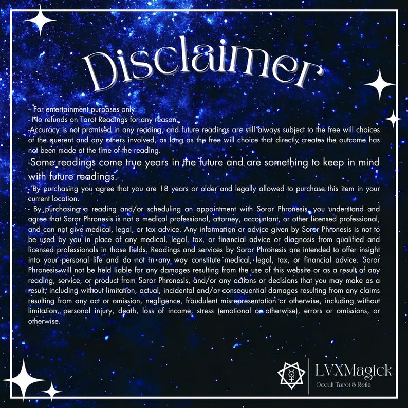 May include: A dark blue background with a starry night design and white text that reads "Disclaimer." The text provides information about tarot readings, including refund policies and age requirements. The bottom right corner features the text "LVXMagick Occult Tarot & Relld."