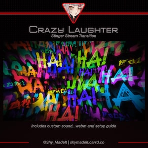 May include: A digital graphic with the text "Crazy Laughter" and "Stinger Stream Transition." The image features the word "HA!" in various colors and fonts. Includes custom sound, .webm and setup guide.