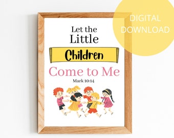 Let the Little Children Come to Me | Mark 10 14 | Sunday School Decor | Christian Nursery Wall Art | Digital Print |  Children&#39;s Bedroom Art