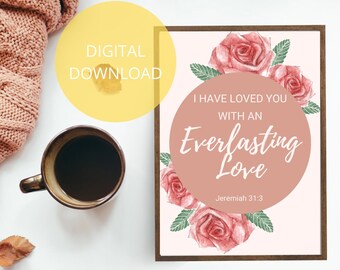 I Have Loved You With An Everlasting Love | Jeremiah 31 3 | Pink Rose Wall Art | Bible Verse Print | Christian PDF | Floral Bible Verse