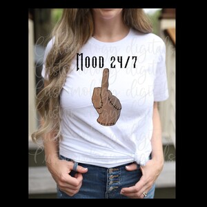 Mood 24/7printable design, png file, sublimation design, middle finger