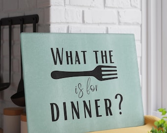 Funny Pun Glass Cutting Board, Kitchen Decor, What the Fork Is for Dinner, Cooking Gift, Foodie Present, Meal Prep Essential