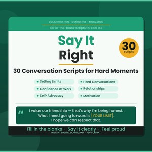 May include: A teal and white graphic with the text "Say It Right" and "30 Conversation Scripts for Hard Moments." The image includes a fill-in-the-blank script example and lists topics like setting limits and relationships. Instant digital download.