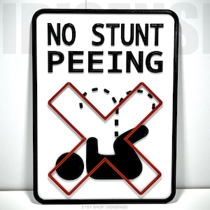 No Stunt Peeing Sign - Funny Bathroom Sign - Restroom Rule - 7&quot;~11&quot; Options - 3D Printed