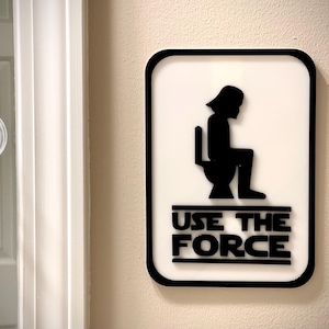 Use The Force - Funny Bathroom Sign - Restroom Sign - 6&quot;~11&quot; Options - 3D Printed