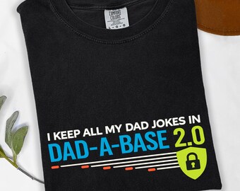 I Keep All My Dad Jokes In A Dad-a-base Shirt, New Dad Shirt, Best Dad Ever Shirt, Dad Humor Tee, Father’s Day Gift