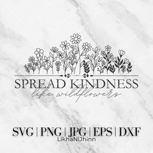 Spread Kindness Like Wildflowers SVG PNG, Wild Flower Svg, Mom Shirt Svg, Mother&#39;s Day Gift, Mama Png, Cut File For Cricut, Sublimation