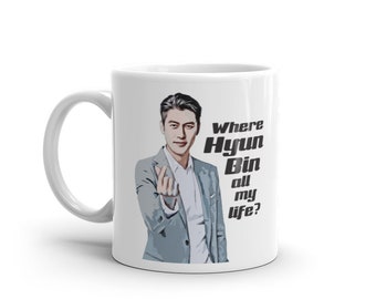 Where HYUN BIN all my life CLOY mug. New Version