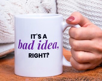 It’s a BAD IDEA right?
