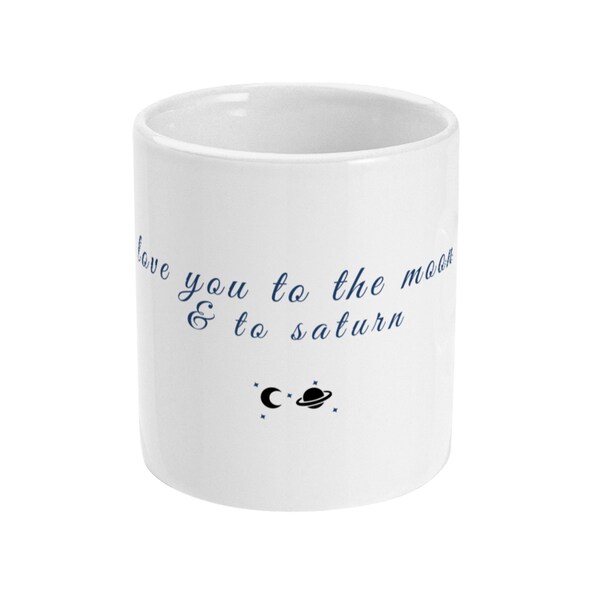 Love You to the Moon and to Saturn. Quote mug Taylor Swift Swiftie inspired. Valentines gift.